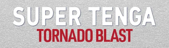 SUPER TENGA TORNADO BLAST（TOC-001SPB）